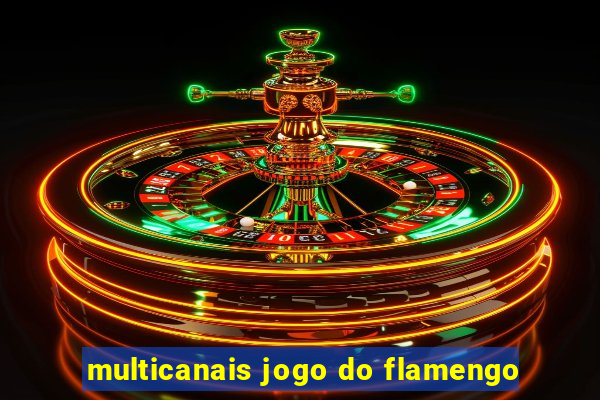 multicanais jogo do flamengo